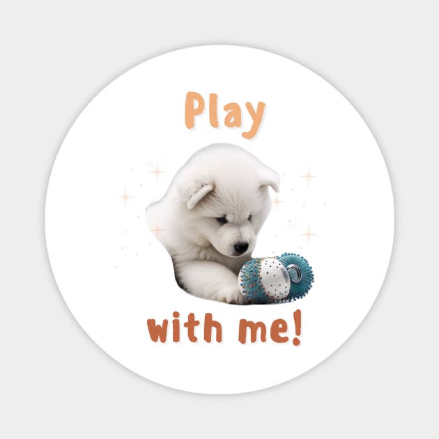 Samoyed Play with me! the most adorable puppy dog Magnet by HSH-Designing